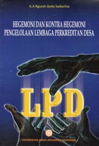 Hegemoni dan Kontra Hegemoni Pengelolaan Lembaga Perkreditan Desa (LPD)