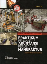 Praktikum Pengantar Akuntansi Perusahaan Manufaktur (Berdasarkan PSAK Terbaru) Edisi 3