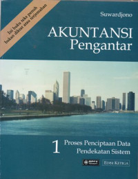 Akuntansi Pengantar 1 Edisi Ketiga : Proses Penciptaan Data Pendekatan Sistem