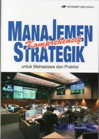 Manajemen Komprehensik Strategik : Untuk Mahasiswa dan Praktisi