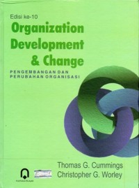 Organization Development & Change : Pengembangan dan Perubahan Organisasi Edisi ke-10
