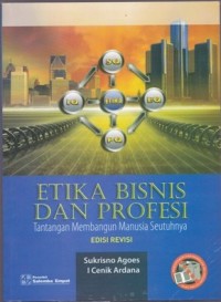 Etika Bisnis dan Profesi : Tantangan Membangun Manusia Seutuhnya