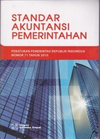 Standar Akuntansi Pemerintahan : Peraturan Pemerintahan Republik Indonesia Nomor 71 Tahun 2010