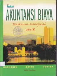 Akuntansi Biaya : Penekanan Manajerial Edisi Kesebelas Jilid 2