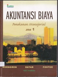 Akuntansi Biaya : Penekanan Manajerial Edisi Kesebelas Jilid 1