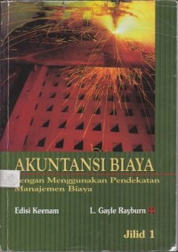 Akuntansi Biaya : Dengan Menggunakan Pendekatan Manajemen Biaya Edisi Keenam Jilid I