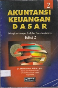 Akuntansi Keuangan Dasar : Dilengkapi dengan Soal dan Penyelesaiannya Edisi 2