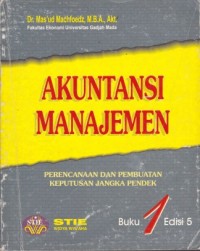 Akuntansi Manajemen : Perencanaan dan Pembuatan Keputusan Jangka Pendek Buku 1 Edisi 5