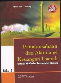 Penatausahaan dan Akuntansi Keuangan Daerah untuk SKPKD dan Pemerintah Daerah Buku 2