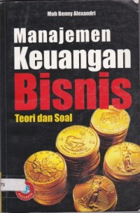 Manajemen Keuangan Bisnis : Teori dan Soal