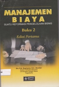 Manajemen Biaya : Suatu Reformasi Pengelolaan Bisnis Buku 2 Edisi Pertama