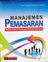 Manajemen Pemasaran : Analisis untuk Perancangan Strategi Pemasaran