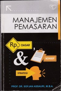 Manajemen Pemasaran : Dasar, Konsep & Strategi