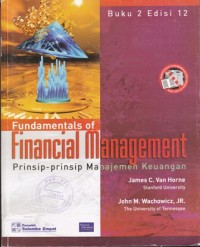 Fundamentals of Financial Management : Prinsip-Prinsip Manajemen Keuangan Buku 2 Edisi 12