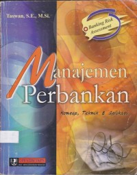 Manajemen Perbankan : Konsep, Teknik & Aplikasi