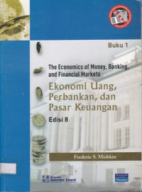 Ekonomi Uang, Perbankan, dan Pasar Keuangan Edisi 8 Buku 1