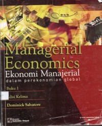 Managerial Economics : Ekonomi Manajerial dalam Perekonomian Global Buku 1 Edisi Kelima