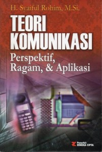 Teori Komunikasi : Perspektif, Ragam, & Aplikasi