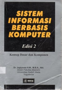 Sistem Informasi Berbasis Komputer Edisi 2 : Konsep Dasar dan Komponen