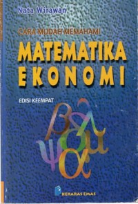 Cara Mudah Memahami Matematika Ekonomi Edisi Keempat