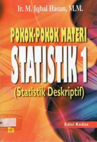 Pokok-Pokok Materi Statistik 1 (Statistik Deskriptif) Edisi Kedua