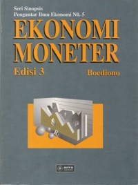 Ekonomi Moneter Edisi 3 : Seri Sinopsis Pengantar Ilmu Ekonomi No.5