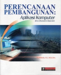 Perencanaan Pembangunan: Aplikasi Komputer (Era Otonomi Daerah)