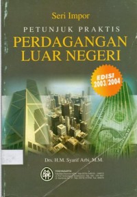 Perdagangan Luar Negeri Edisi 2003/2004 : Seri Impor Petunjuk Praktis