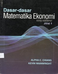 Dasar-Dasar Matematika Ekonomi Edisi Keempat Jilid 1