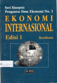 Ekonomi Internasional Edisi 1 : Seri Sinopsis Pengantar Ilmu Ekonomi No.3