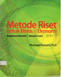 Metode Riset untuk Bisnis & Ekonomi Edisi 3 : Bagaimana Meneliti & Menulis Tesis