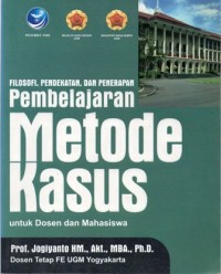 Filosofi, Pendekatan, dan Penerapan Pembelajaran Metode Kasus untuk Dosen dan Mahasiswa