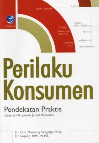 Perilaku Konsumen : Pendekatan Praktis Disertai Himpunan Jurnal Penelitian