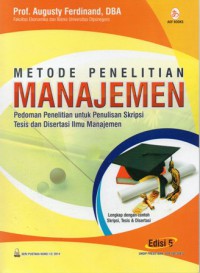 Metode Penelitian Manajemen : Pedoman Penelitian untuk Penulisan Skripsi Tesis dan Disertasi Ilmu Manajemen Edisi 5