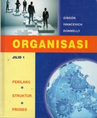 Organisasi Perilaku, Struktur, Proses Jilid 1