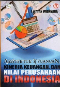 Arsitektur Keuangan, Kinerja Keuangan, dan Nilai Perusahaan di Indonesia