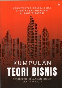 Kumpulan Teori Bisnis : Perspektif Keuangan, Bisnis, Dan Strategik