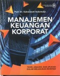 Manajemen Keuangan Korporat : Teori, Analisis, dan Aplikasi dalam Melakukan Investasi