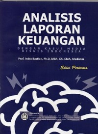 Analisis Laporan Keuangan : Dengan Kasus Media Bisnis Indonesia Edisi Pertama