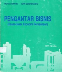 Pengantar Bisnis (Dasar-Dasar Ekonomi Perusahaan) Edisi Kelima