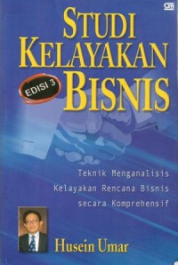 Studi Kelayakan Bisnis : Teknik Menganalisis Kelayakan Rencana Bisnis Secara Komprehensif