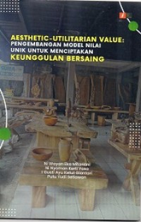 Aesthetic-Utilitarian Value : Pengembangan Model Nilai Unik untuk Menciptakan Keunggulan Bersaing