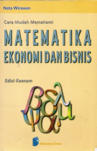 Cara Mudah Memahami Matematika Ekonomi dan Bisnis Edisi Keenam
